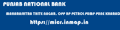 PUNJAB NATIONAL BANK  MAHARASHTRA THITE NAGAR, OPP HP PETROL PUMP PUNE KHARADI  micr code